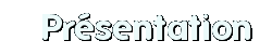 &nbsp;Pr&eacute;sentation